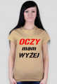 Koszulka Damska Oczy mam wyżej