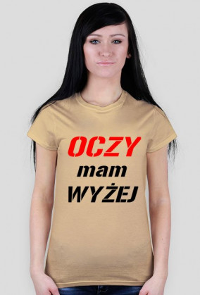 Koszulka Damska Oczy mam wyżej