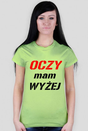 Koszulka Damska Oczy mam wyżej
