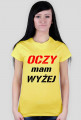Koszulka Damska Oczy mam wyżej