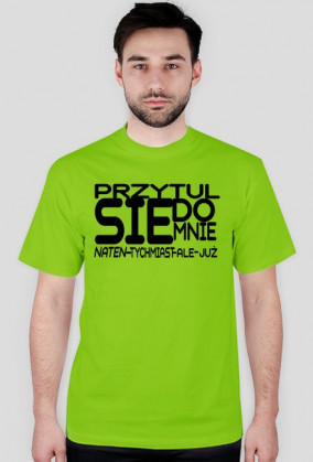 Koszulka męska Przytul się do mnie