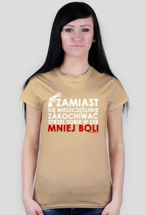 Zamiast się nieszczęśliwie zakochiwać strzel sobie w łeb mniej boli - Damska