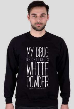 Bluza - MY DRUG OF CHOICE