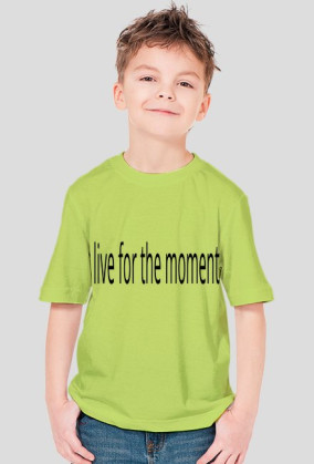 live for the moment