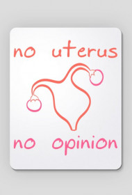 No Uterus No Opinion