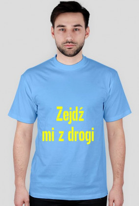Zejdź mi z drogi