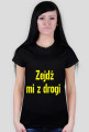 Zejdź mi z drogi - Damska