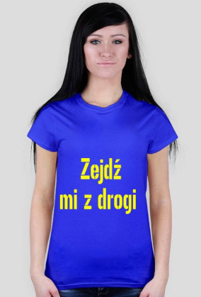 Zejdź mi z drogi - Damska
