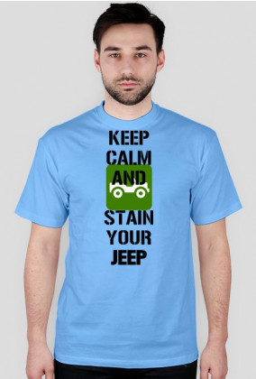 Keep Calm and Stain Your Jeep