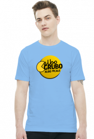 albo grubo albo wcale