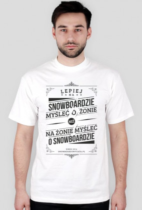 Koszulka - LEPIEJ NA SNOWBOARDZIE MYŚLEĆ O ŻONIE