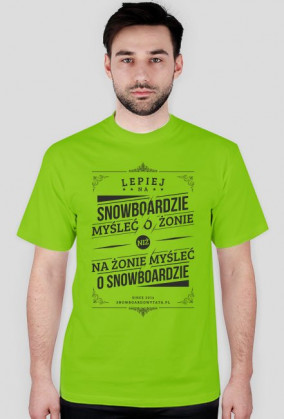 Koszulka - LEPIEJ NA SNOWBOARDZIE MYŚLEĆ O ŻONIE