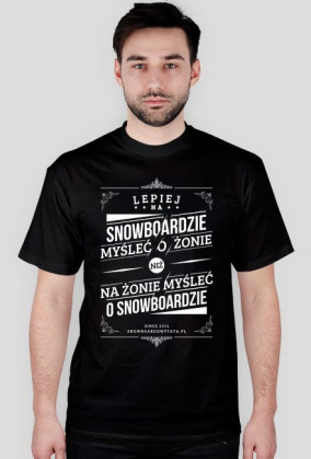 Koszulka - LEPIEJ NA SNOWBOARDZIE MYŚLEĆ O ŻONIE