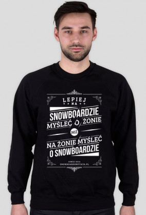 Bluza - LEPIEJ NA SNOWBOARDZIE MYŚLEĆ O ŻONIE