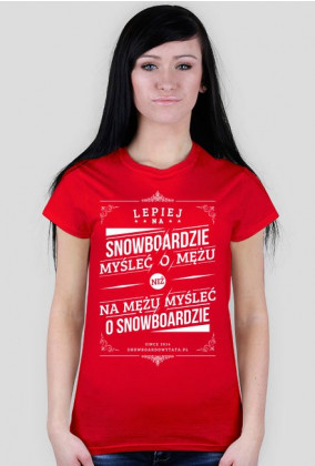 Koszulka - LEPIEJ NA SNOWBOARDZIE MYŚLEĆ O MĘŻU