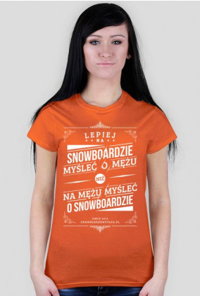 Koszulka - LEPIEJ NA SNOWBOARDZIE MYŚLEĆ O MĘŻU