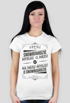 Koszulka - LEPIEJ NA SNOWBOARDZIE MYŚLEĆ O ŻONIE