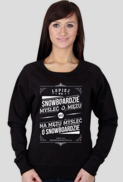 Bluza - LEPIEJ NA SNOWBOARDZIE MYŚLEĆ O MĘŻU