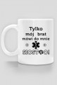 Tylko moj brat mowi do mnie siostro!