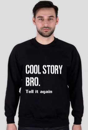 Cool story Bro