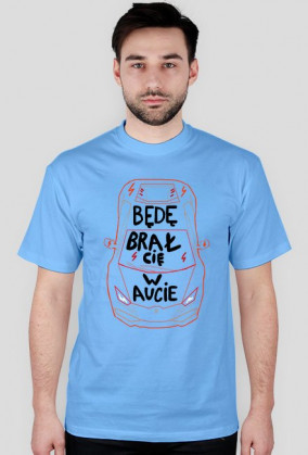 Bede brał cię w aucie