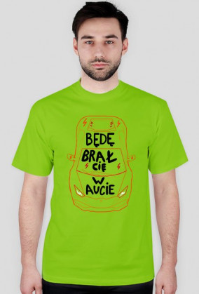 Bede brał cię w aucie