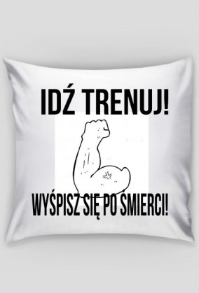 Idź trenuj poduszka