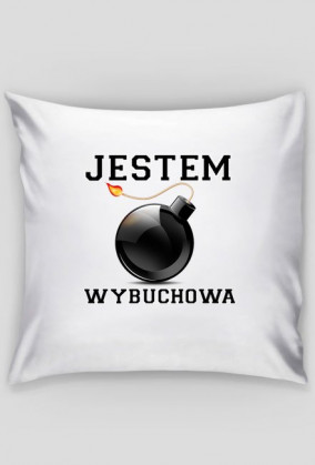 Jestem Wybuchowa - Poduszka