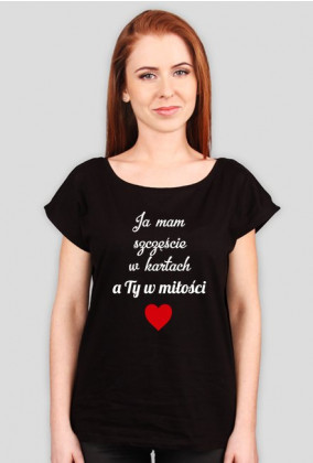Koszulki dla kobiet Made with Love - Ja mam szczescie w kartach a ty w milosci