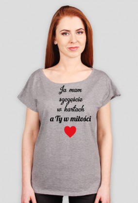 Koszulki dla kobiet Made with Love - Ja mam szczescie w kartach a ty w milosci