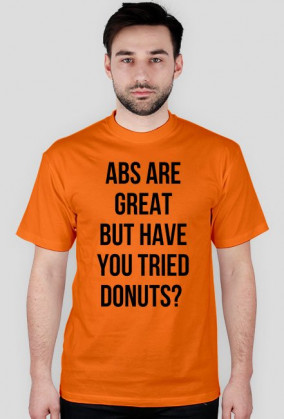 For Example, koszulka z nadrukiem - abs are great but have you tried donuts?