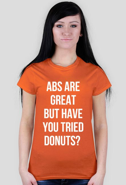 For Example, koszulka z nadrukiem - abs are great but have you tried donuts?