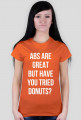 For Example, koszulka z nadrukiem - abs are great but have you tried donuts?
