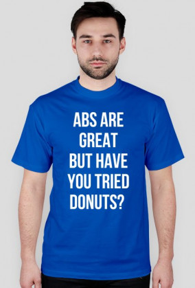 For Example, koszulka z nadrukiem - abs are great but have you tried donuts?