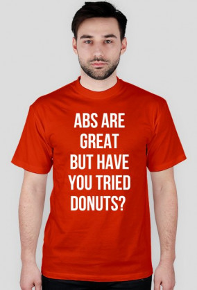 For Example, koszulka z nadrukiem - abs are great but have you tried donuts?