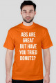 For Example, koszulka z nadrukiem - abs are great but have you tried donuts?