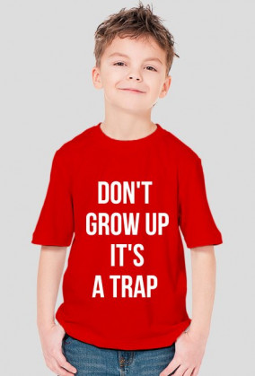 For Example, koszulka z nadrukiem - don't grow up it's a trap