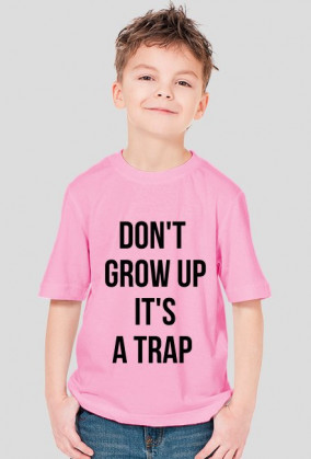 For Example, koszulka z nadrukiem - don't grow up it's a trap