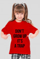 For Example, koszulka z nadrukiem - don't grow up it's a trap
