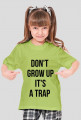 For Example, koszulka z nadrukiem - don't grow up it's a trap