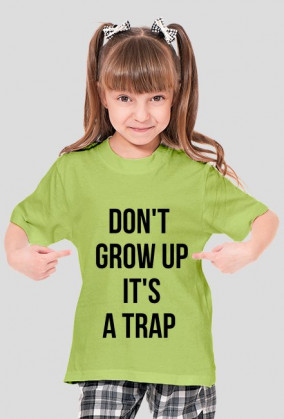 For Example, koszulka z nadrukiem - don't grow up it's a trap