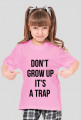 For Example, koszulka z nadrukiem - don't grow up it's a trap