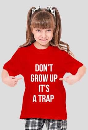 For Example, koszulka z nadrukiem - don't grow up it's a trap