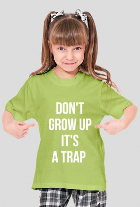 For Example, koszulka z nadrukiem - don't grow up it's a trap