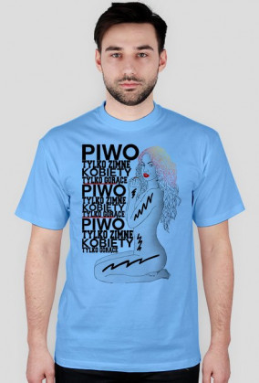 Piwo tylko zimne Kobiety tylko gorące