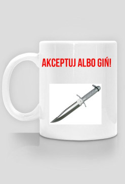 Akceptuj albo giń - Kubek