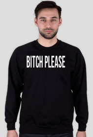 Bitch Please - bluza