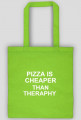 PIZZA IS CHEAPER THAN THERAPHY