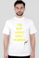 Koszulka z napisem I'M NOT HERO ONLY HUMAN