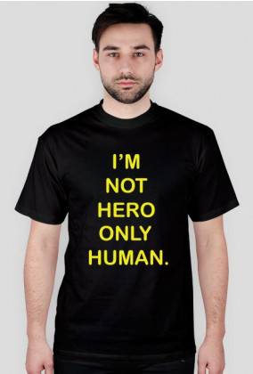 Koszulka z napisem I'M NOT HERO ONLY HUMAN